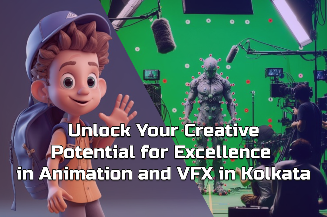 Unlock Your Creative Potential for Excellence in Animation and VFX in Kolkata