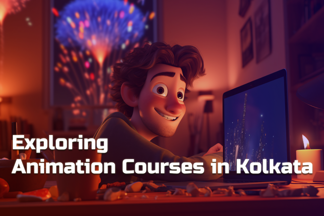 Exploring Animation Courses in Kolkata: