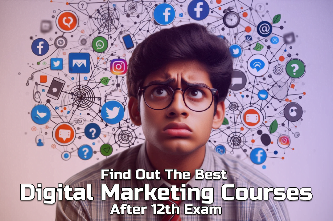 Find Out The Best Digital Marketing Courses After 12th Exam
